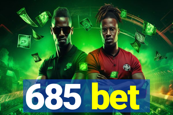 685 bet